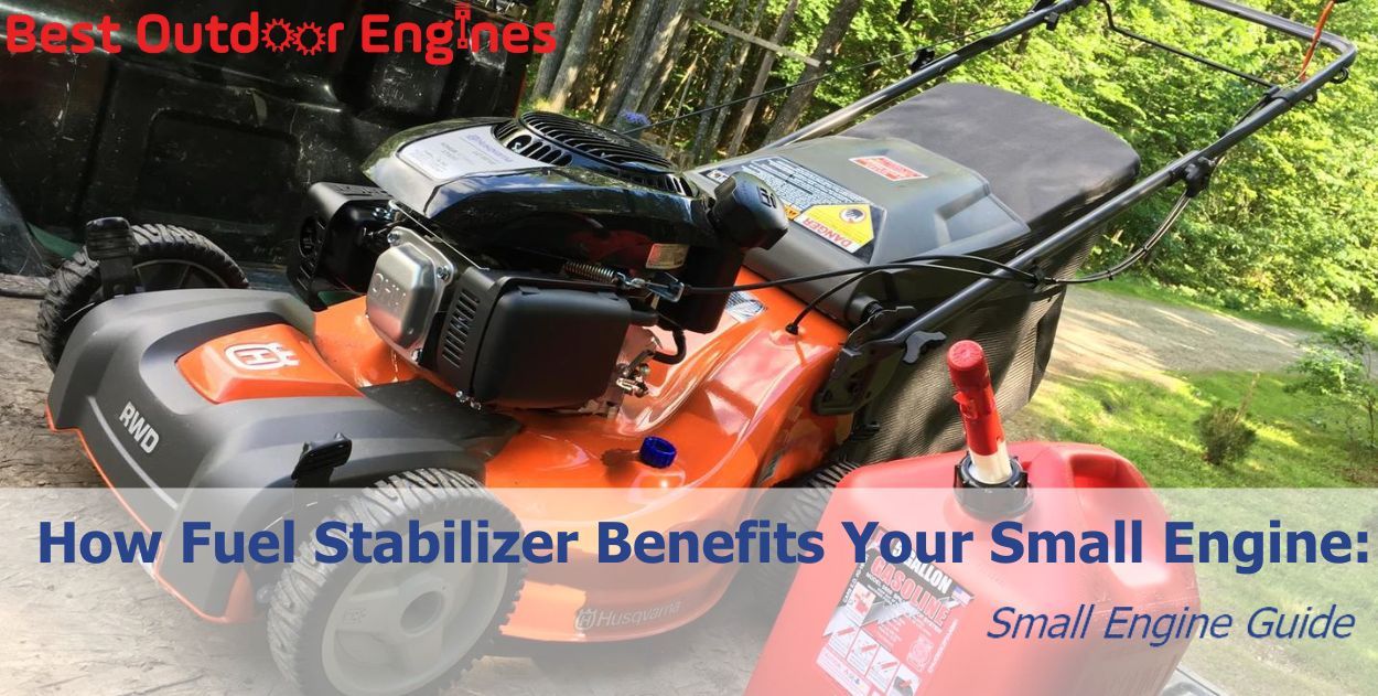 How Fuel Stabilizer Benefits Your Small Engine: Small Engine Guide How Fuel Stabilizer Benefits Your Small Engine: Small Engine Guide